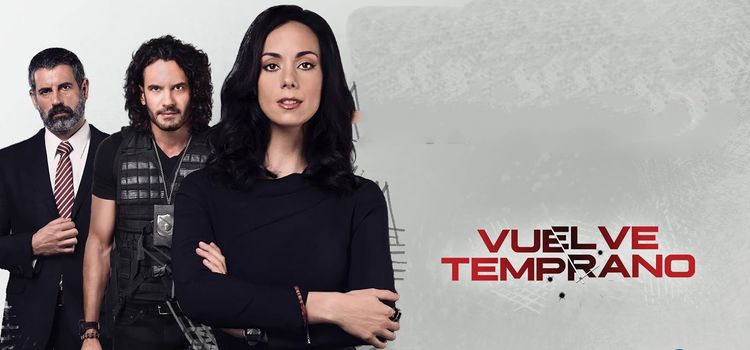 Возвращайся пораньше / Vuelve temprano Все серии (Мексика, 2016) мексиканский сериал на русском языке